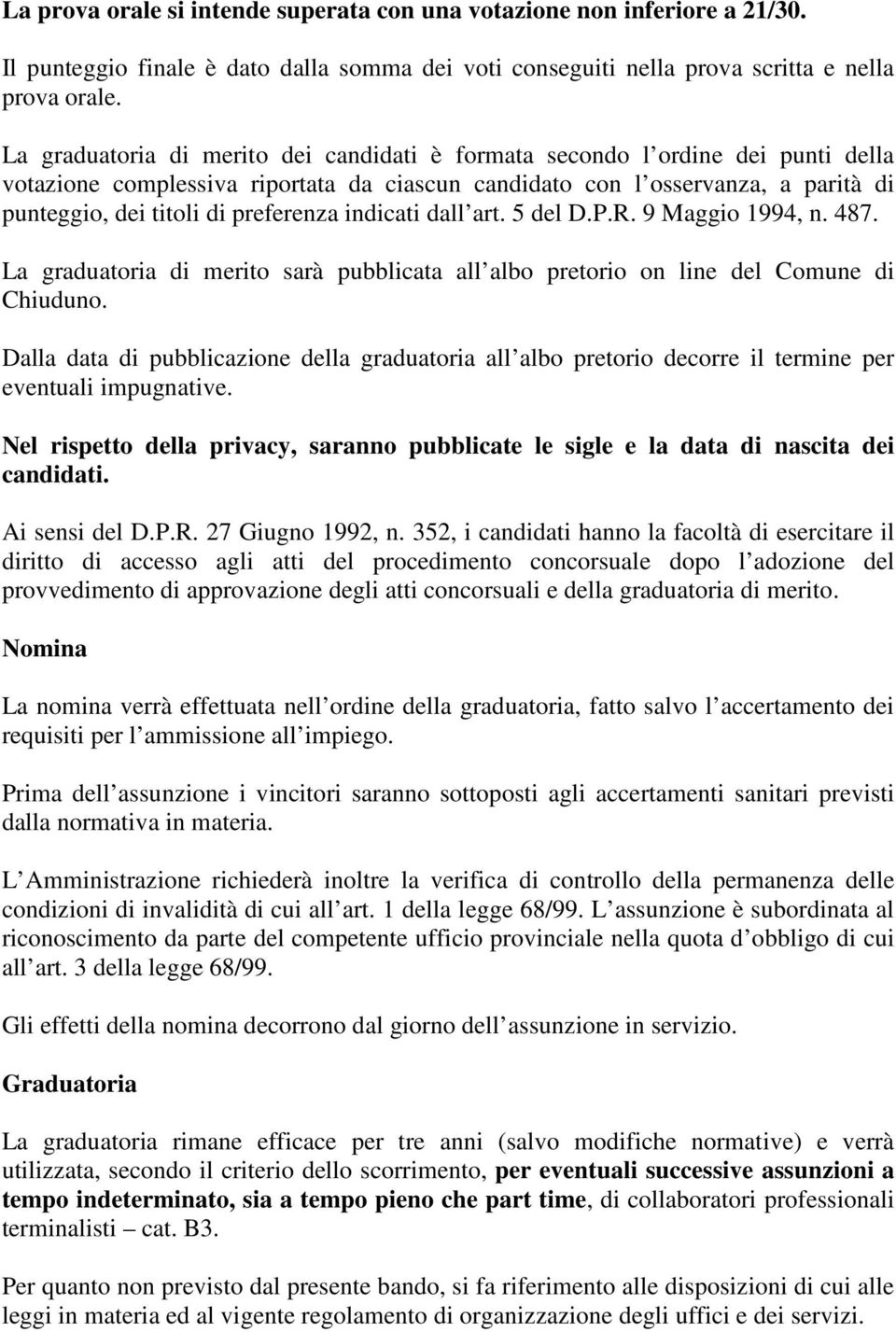 preferenza indicati dall art. 5 del D.P.R. 9 Maggio 1994, n. 487. La graduatoria di merito sarà pubblicata all albo pretorio on line del Comune di Chiuduno.