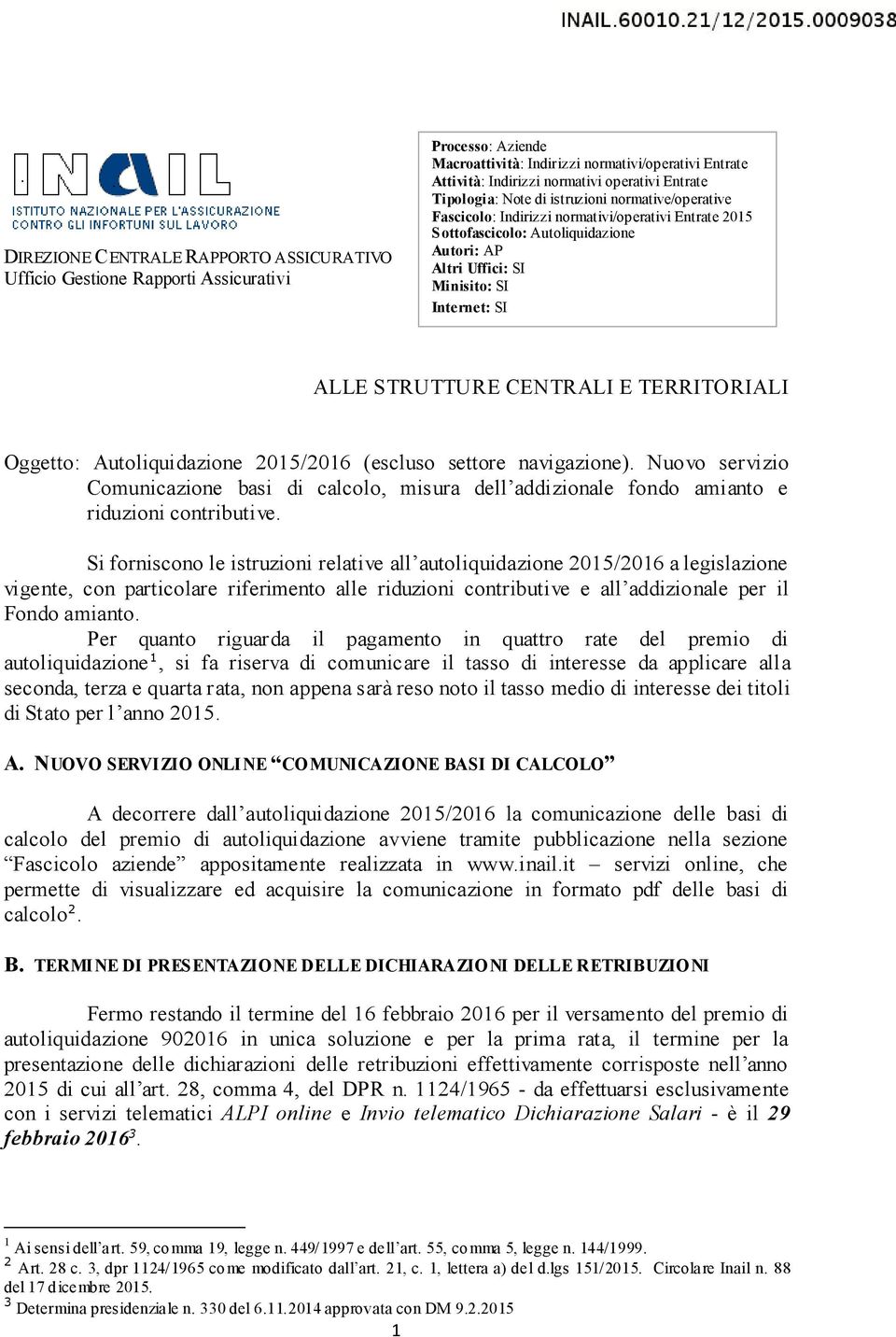 STRUTTURE CENTRALI E TERRITORIALI Oggetto: Autoliquidazione 2015/2016 (escluso settore navigazione).