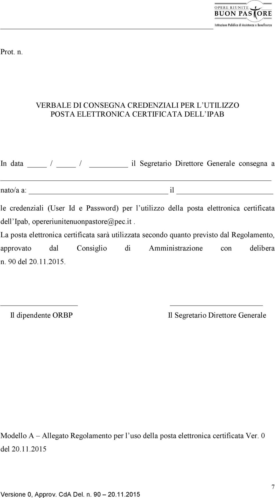 il le credenziali (User Id e Password) per l utilizzo della posta elettronica certificata dell Ipab, opereriunite