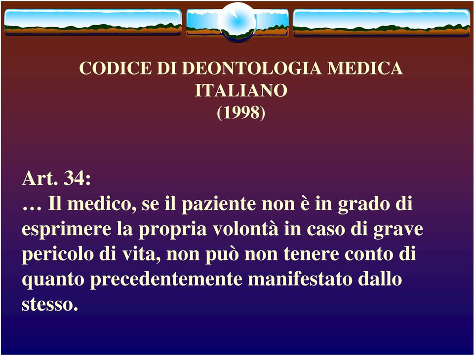 la propria volontà in caso di grave pericolo di vita, non