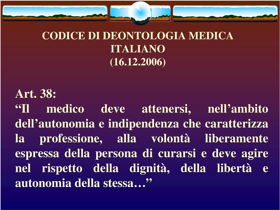 che caratterizza la professione, alla volontà liberamente espressa della