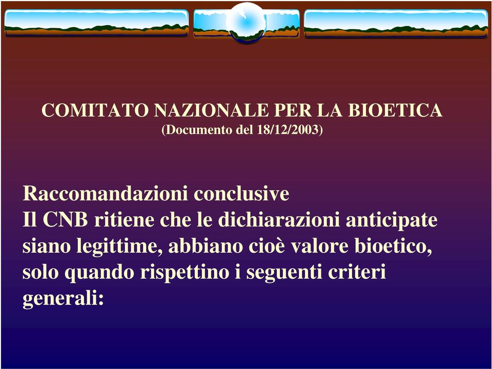 le dichiarazioni anticipate siano legittime, abbiano cioè