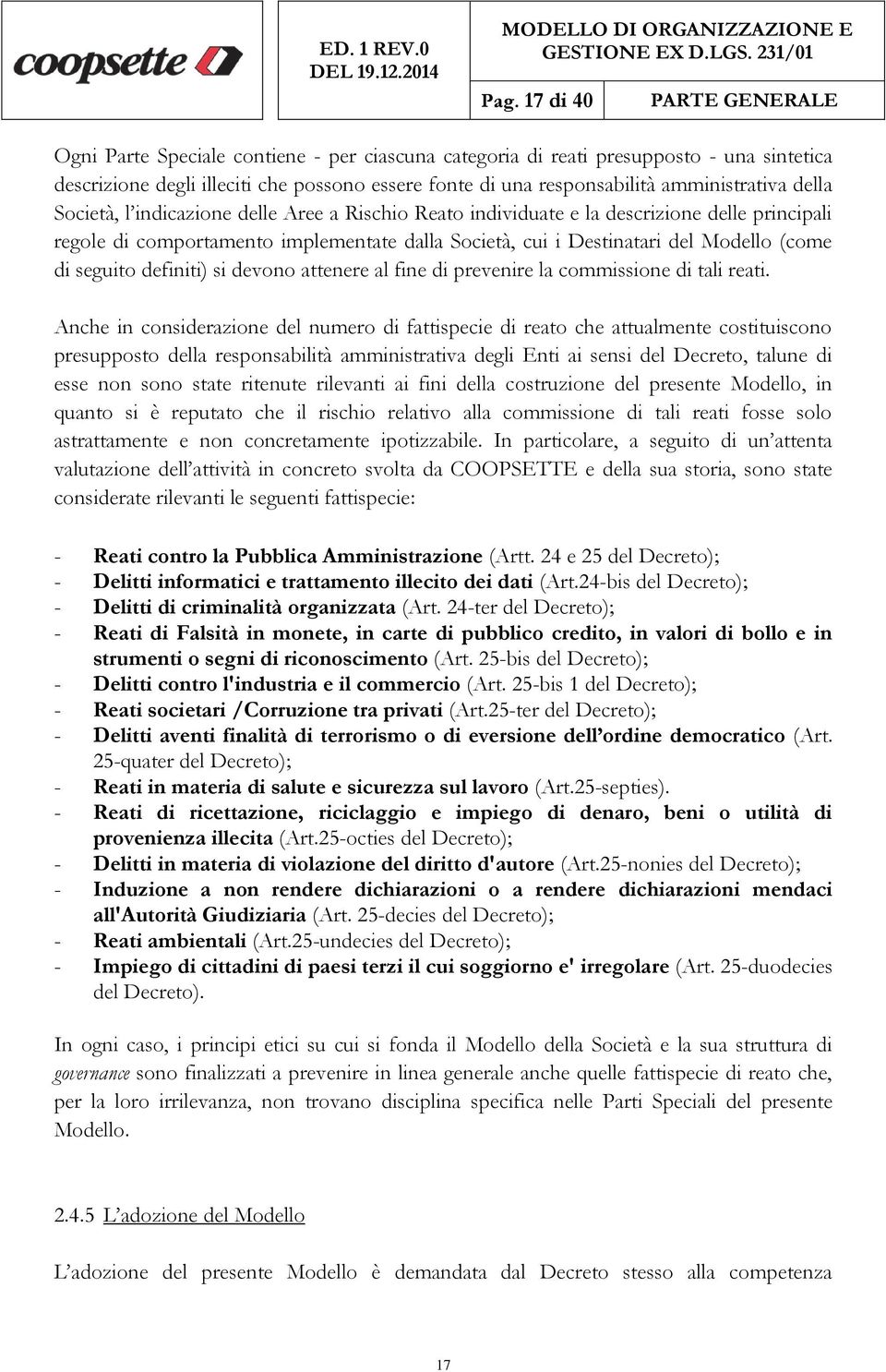 definiti) si devono attenere al fine di prevenire la commissione di tali reati.