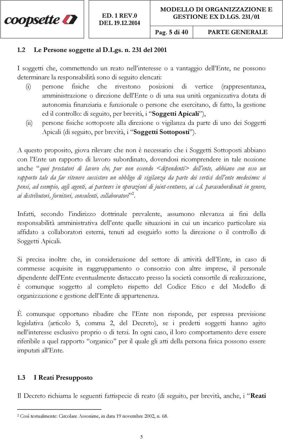 posizioni di vertice (rappresentanza, amministrazione o direzione dell Ente o di una sua unità organizzativa dotata di autonomia finanziaria e funzionale o persone che esercitano, di fatto, la