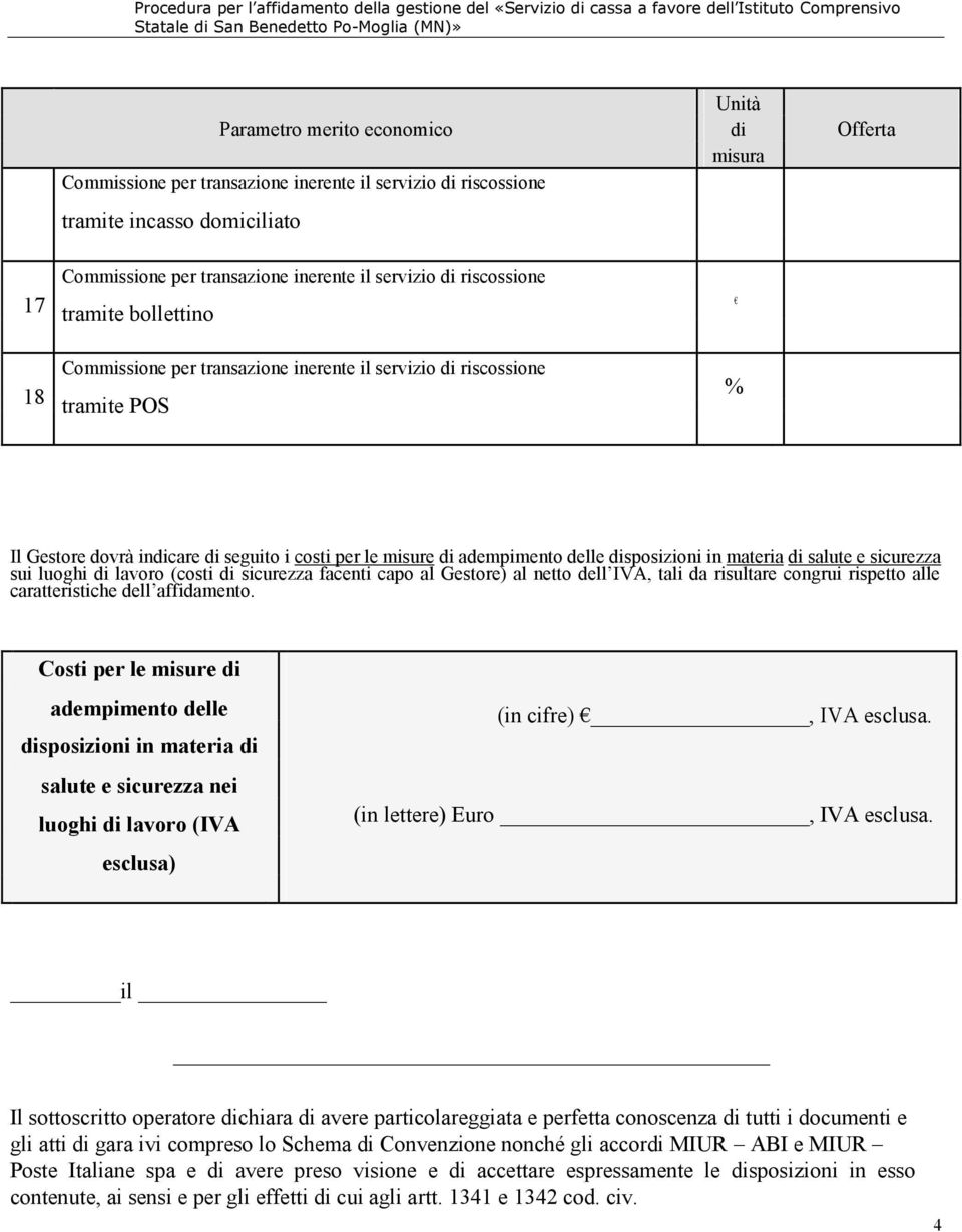 rispetto alle caratteristiche dell affidamento. Costi per le misure di adempimento delle disposizioni in materia di salute e sicurezza nei luoghi di lavoro (IVA esclusa) (in cifre), IVA esclusa.