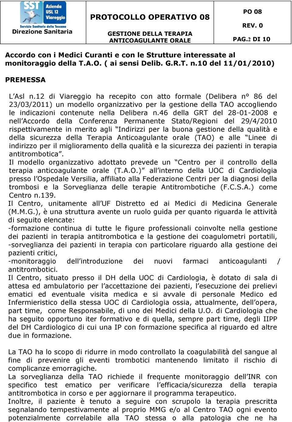 46 della GRT del 28-01-2008 e nell Accordo della Conferenza Permanente Stato/Regioni del 29/4/2010 rispettivamente in merito agli Indirizzi per la buona gestione della qualità e della sicurezza della