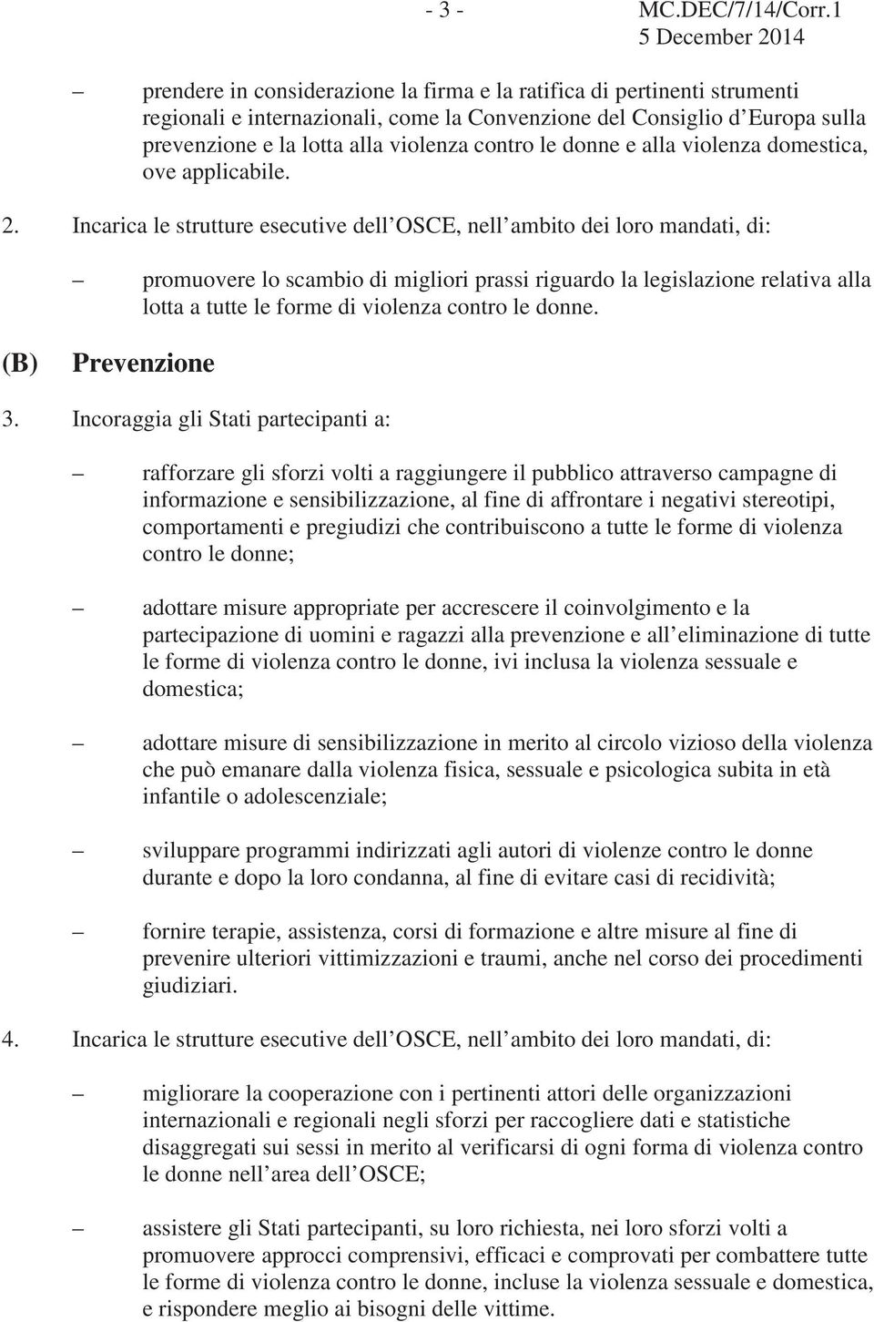 donne e alla violenza domestica, ove applicabile. 2.