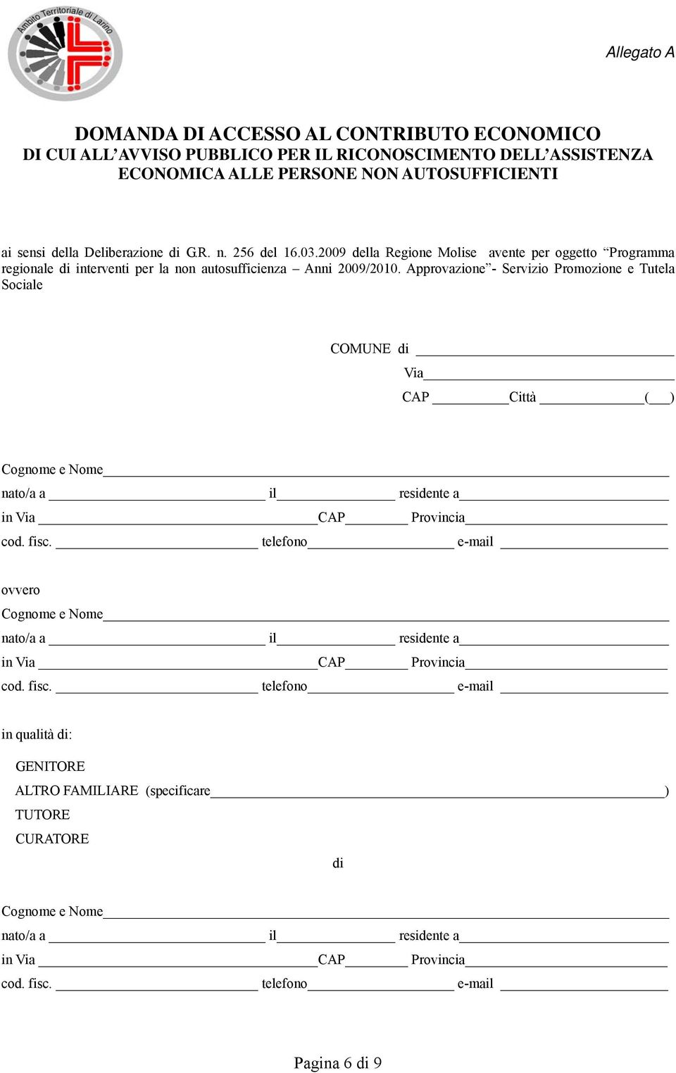 Approvazione - Servizio Promozione e Tutela Sociale COMUNE di Via CAP Città ( ) Cognome e Nome nato/a a il residente a in Via CAP Provincia cod. fisc.