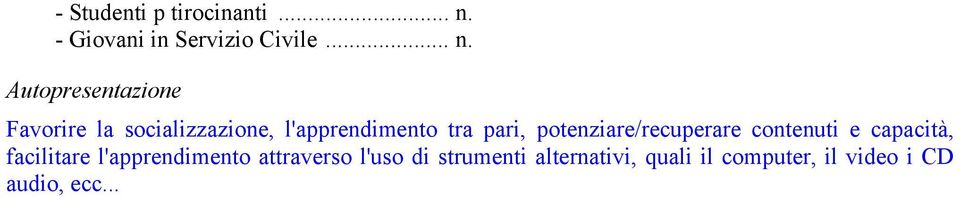 Autopresentazione Favorire la socializzazione, l'apprendimento tra pari,