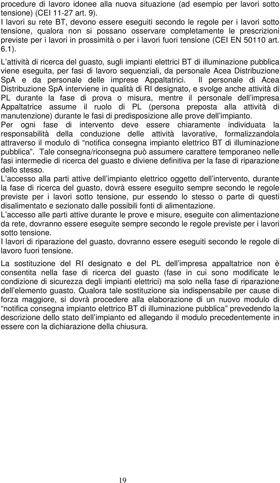 lavori fuori tensione (CEI EN 50110 art. 6.1).