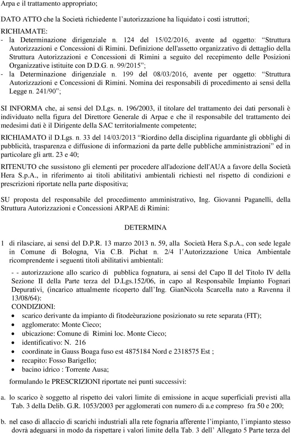 Definizione dell'assetto organizzativo di dettaglio della Struttura Autorizzazioni e Concessioni di Rimini a seguito del recepimento delle Posizioni Organizzative istituite con D.D.G. n.