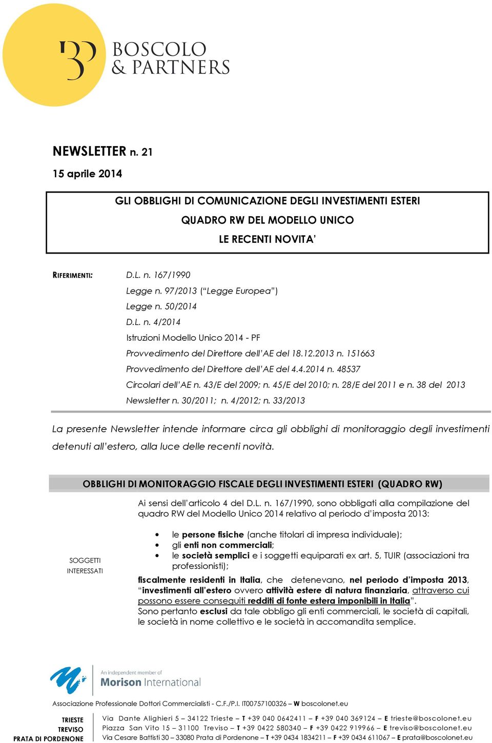 48537 Circolari dell AE n. 43/E del 2009; n. 45/E del 2010; n. 28/E del 2011 e n. 38 del 2013 Newsletter n. 30/2011; n. 4/2012; n.