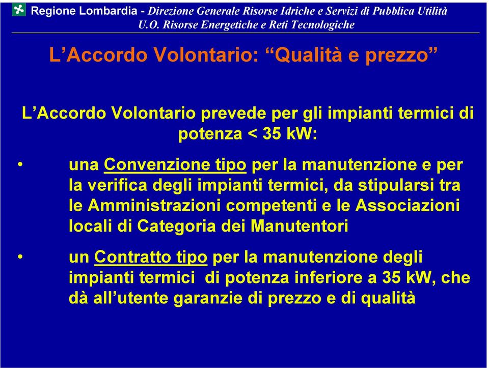 Amministrazioni competenti e le Associazioni locali di Categoria dei Manutentori un Contratto tipo per la