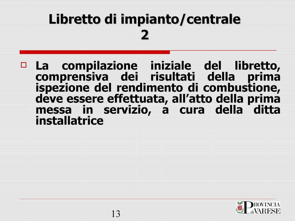 rendimento di combustione, deve essere effettuata, all atto