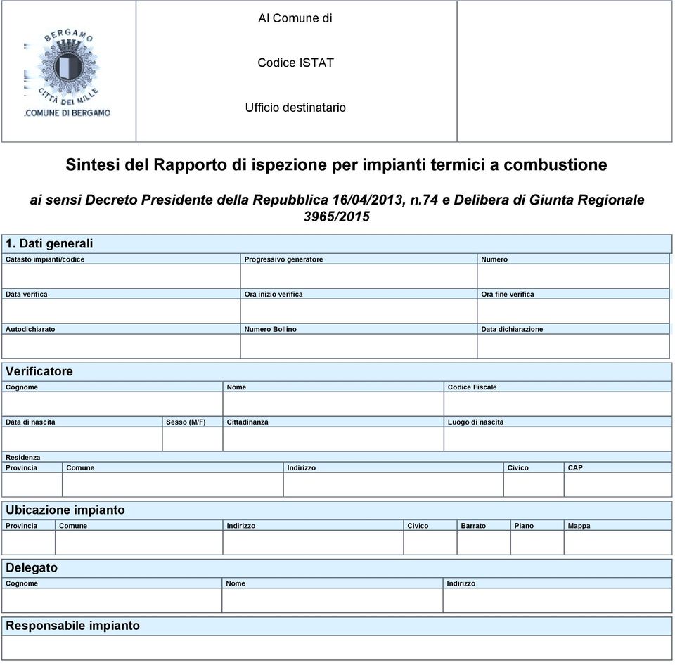 Dati generali Catasto impianti/codice Progressivo generatore Numero Data verifica Ora inizio verifica Ora fine verifica Autodichiarato Numero Bollino Data