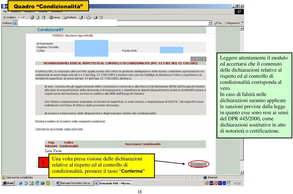 In caso di falsità nelle dichiarazioni saranno applicate le sanzioni previste dalla legge in quanto esse sono rese ai sensi del