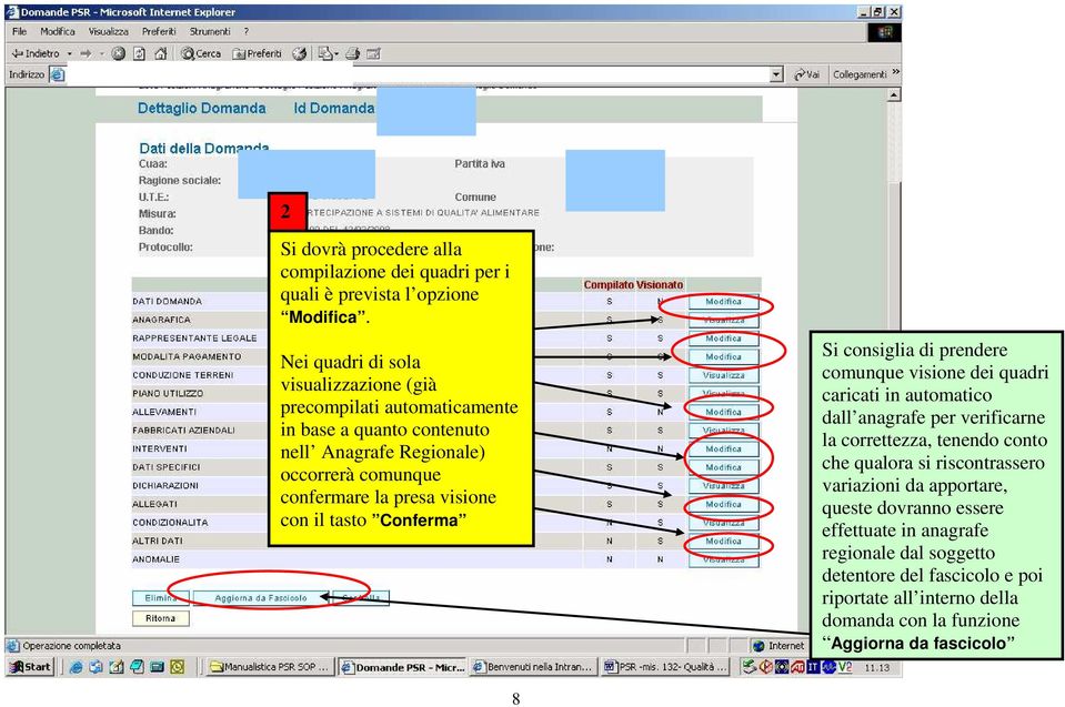 visione con il tasto Conferma Si consiglia di prendere comunque visione dei quadri caricati in automatico dall anagrafe per verificarne la correttezza, tenendo