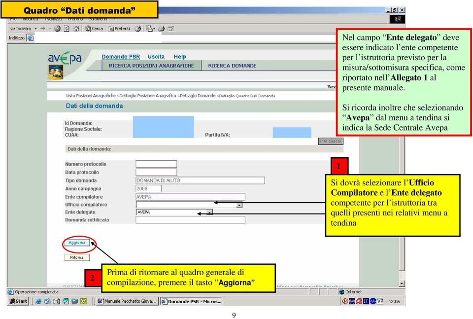 Si ricorda inoltre che selezionando Avepa dal menu a tendina si indica la Sede Centrale Avepa Si dovrà selezionare l Ufficio