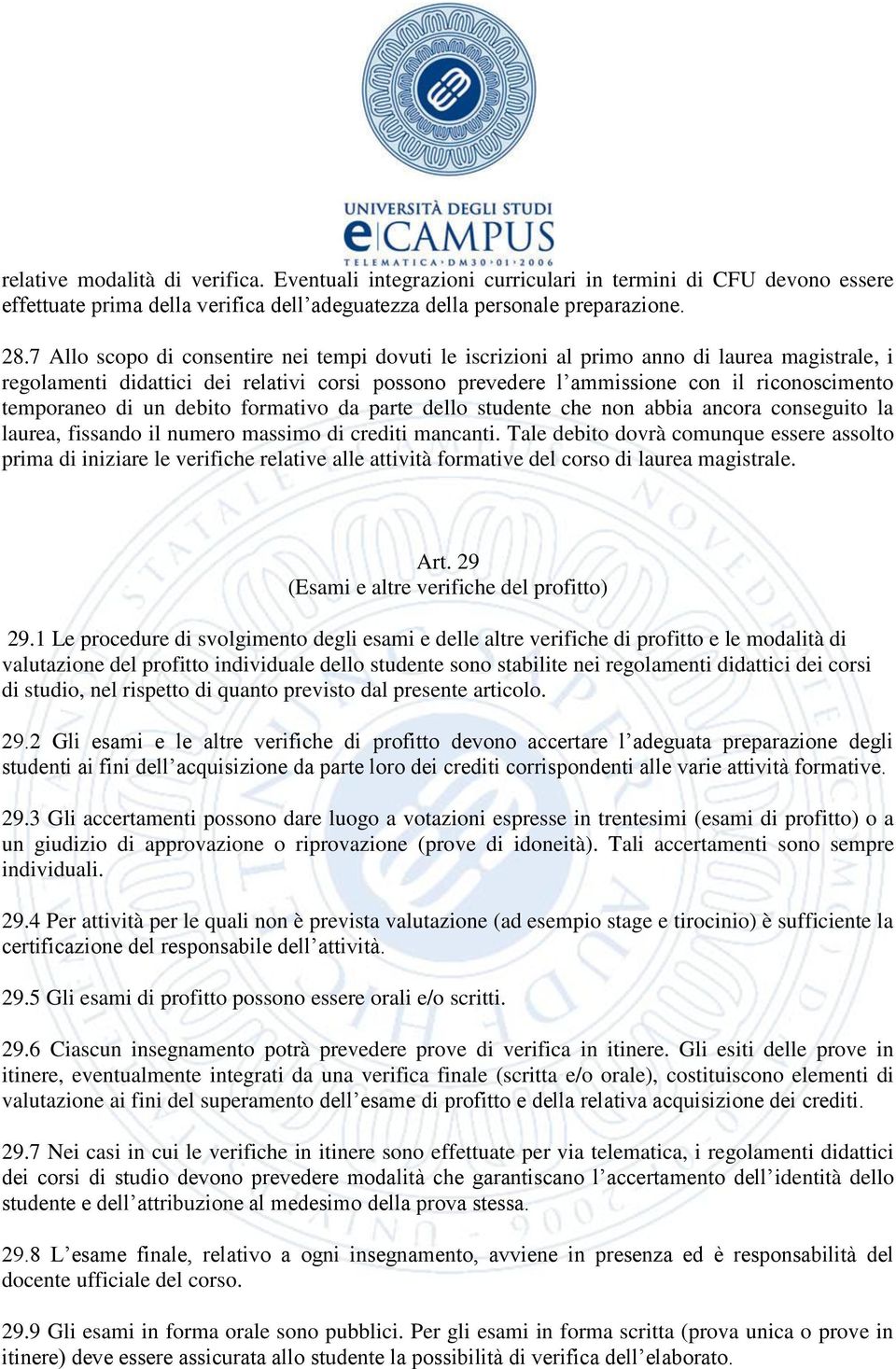 temporaneo di un debito formativo da parte dello studente che non abbia ancora conseguito la laurea, fissando il numero massimo di crediti mancanti.