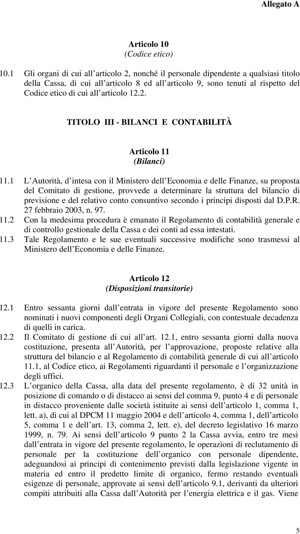 articolo 12.2. TITOLO III - BILANCI E CONTABILITÀ Articolo 11 (Bilanci) 11.