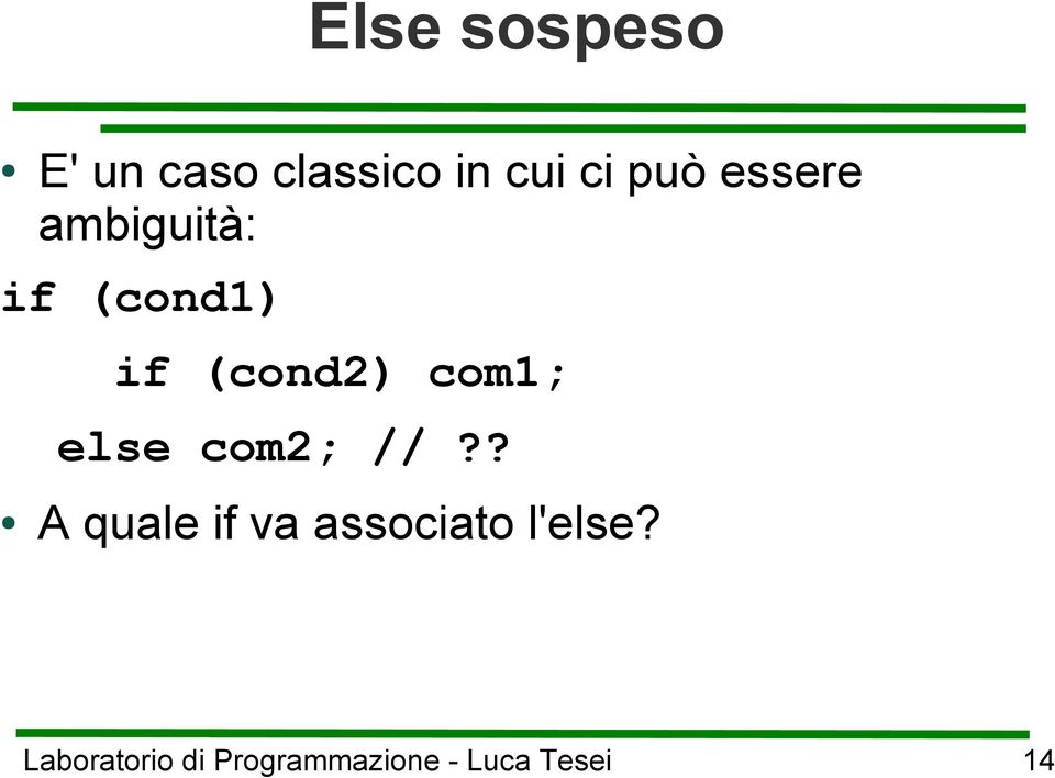 (cond1) if (cond2) com1; else com2;