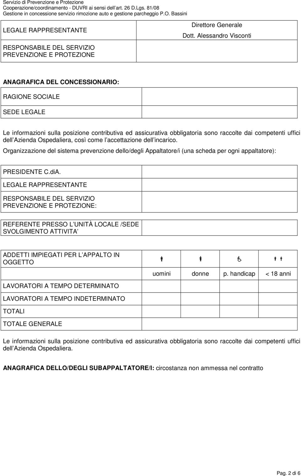 obbligatoria sono raccolte dai competenti uffici dell Azienda Ospedaliera, così come l accettazione dell incarico.