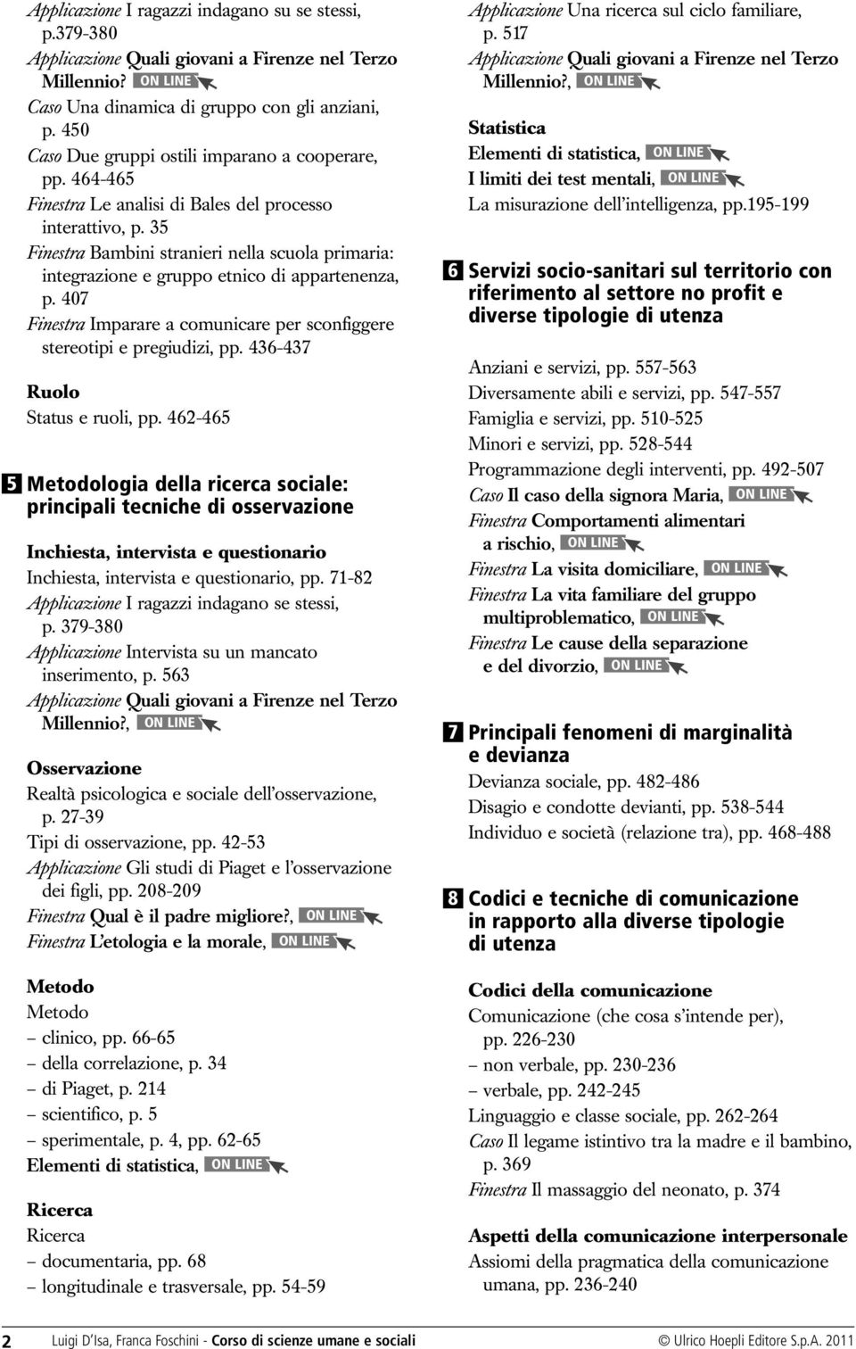 407 Finestra Imparare a comunicare per sconfiggere stereotipi e pregiudizi, pp. 436-437 Ruolo Status e ruoli, pp.