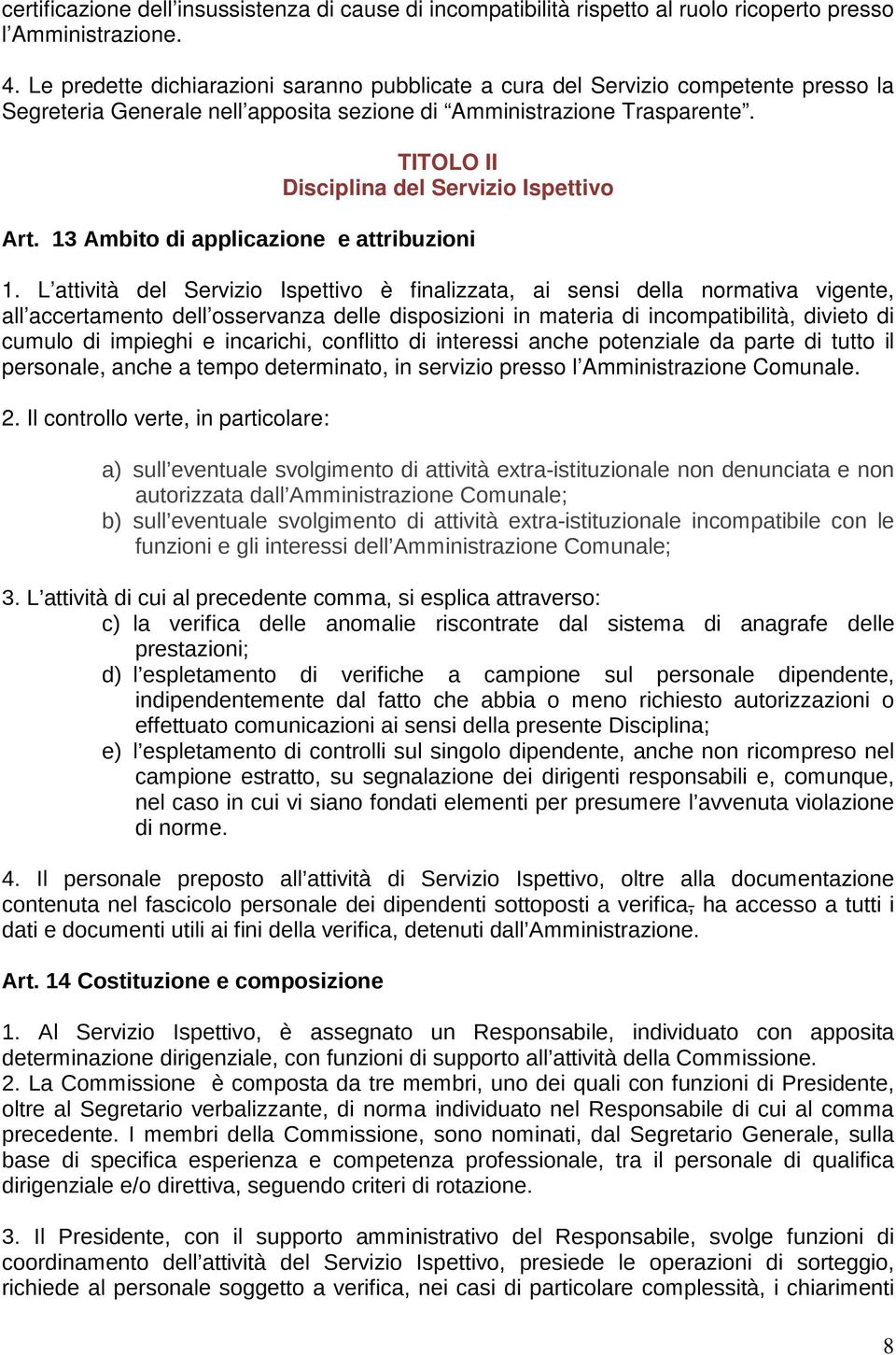 TITOLO II Disciplina del Servizio Ispettivo Art. 13 Ambito di applicazione e attribuzioni 1.