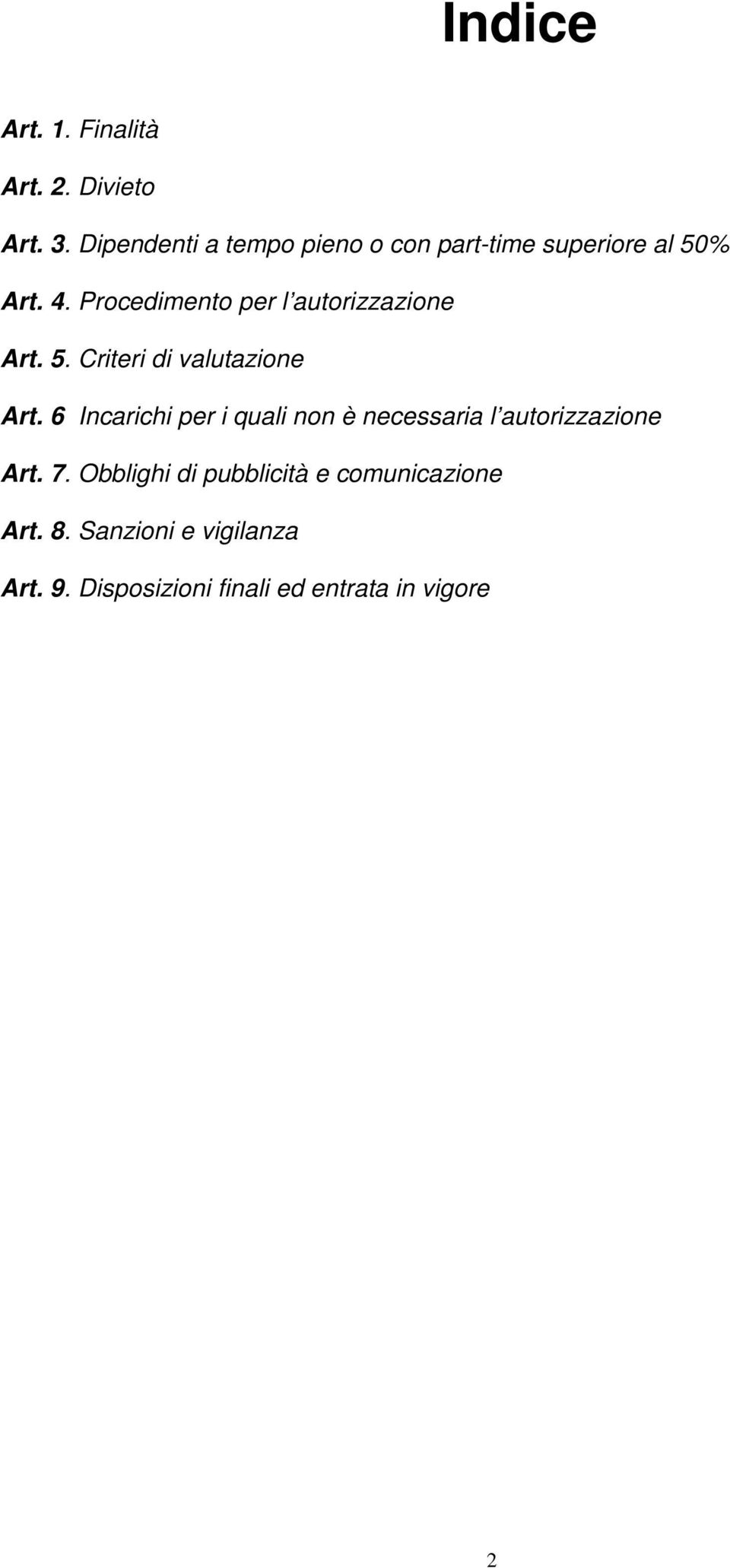 Procedimento per l autorizzazione Art. 5. Criteri di valutazione Art.