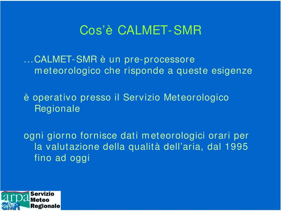 queste esigenze è operativo presso il Servizio Meteorologico