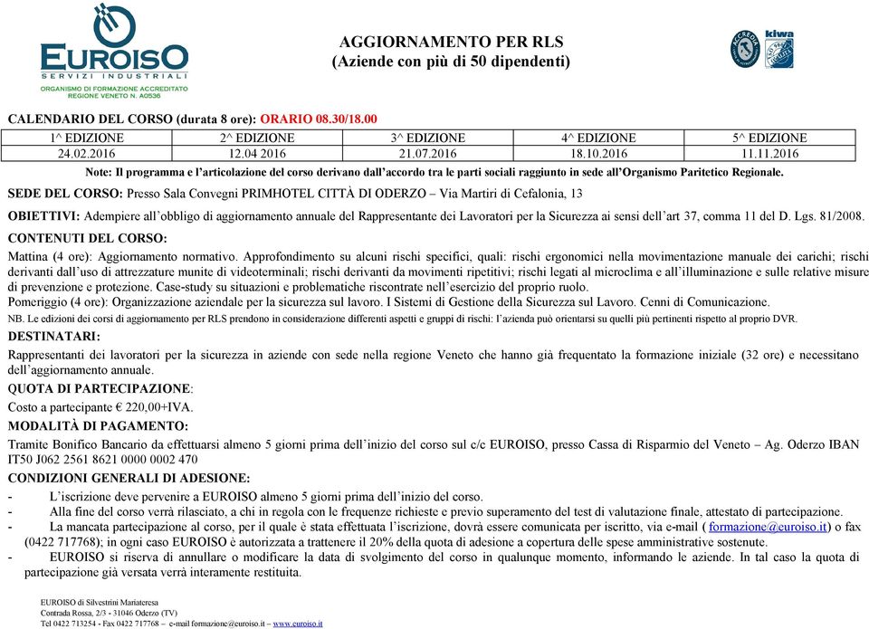 OBIETTIVI: Adempiere all obbligo di aggiornamento annuale del Rappresentante dei Lavoratori per la Sicurezza ai sensi dell art 37, comma 11 del D. Lgs. 81/2008.