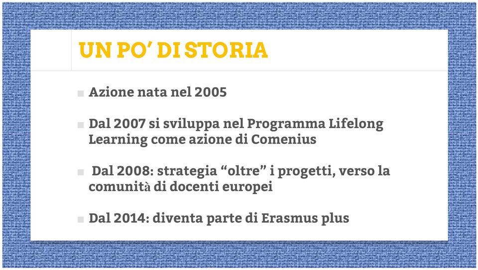 Comenius Dal 2008: strategia oltre i progetti, verso la