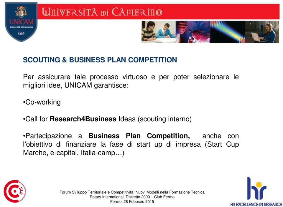 Ideas (scouting interno) Partecipazione a Business Plan Competition, anche con l
