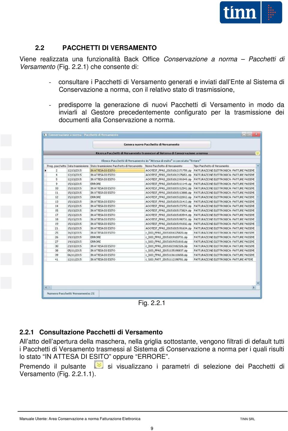 precedentemente configurato per la trasmissione dei documenti alla Conservazione a norma. Fig. 2.