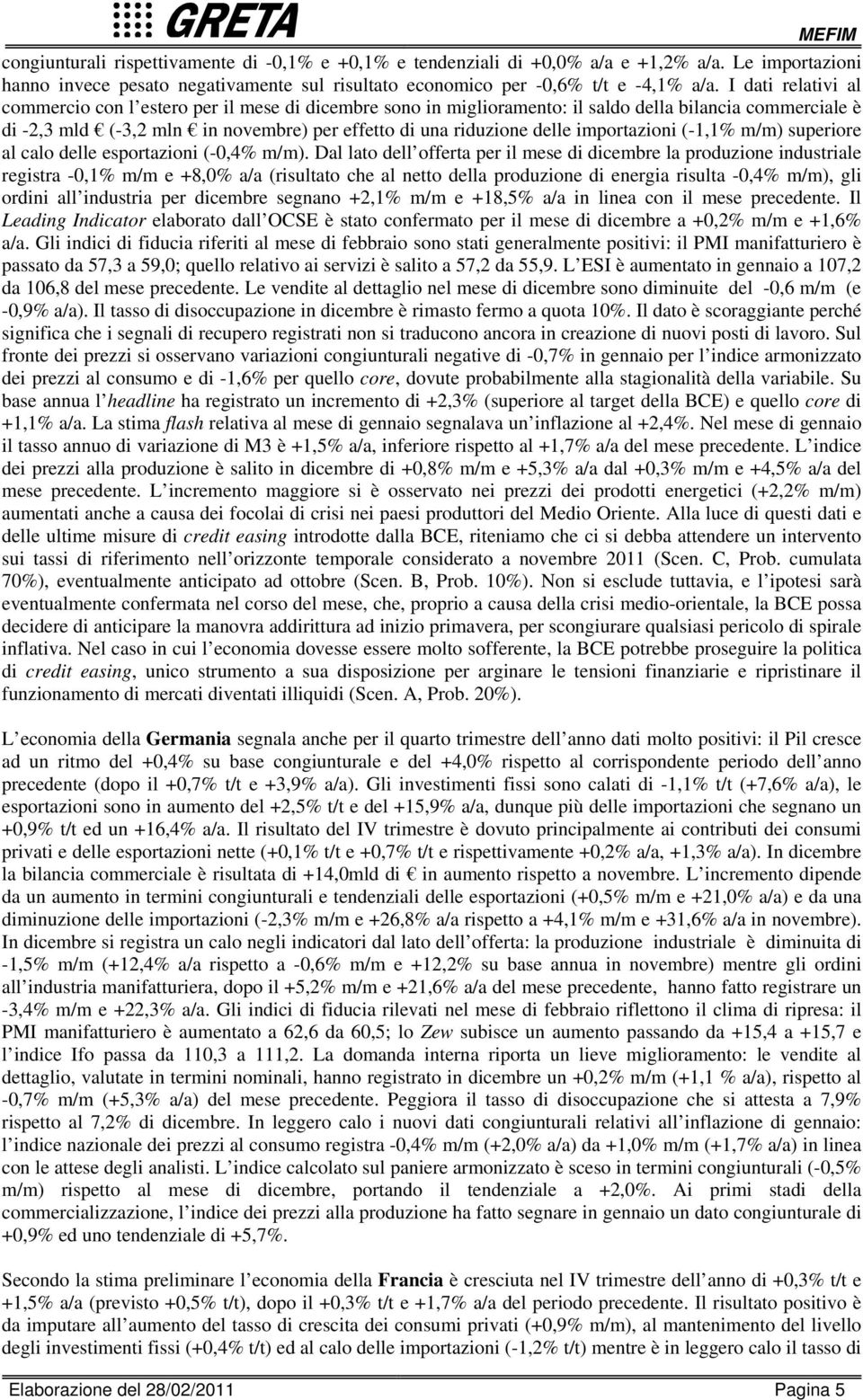 importazioni (-,% m/m) superiore al calo delle esportazioni (-,% m/m).