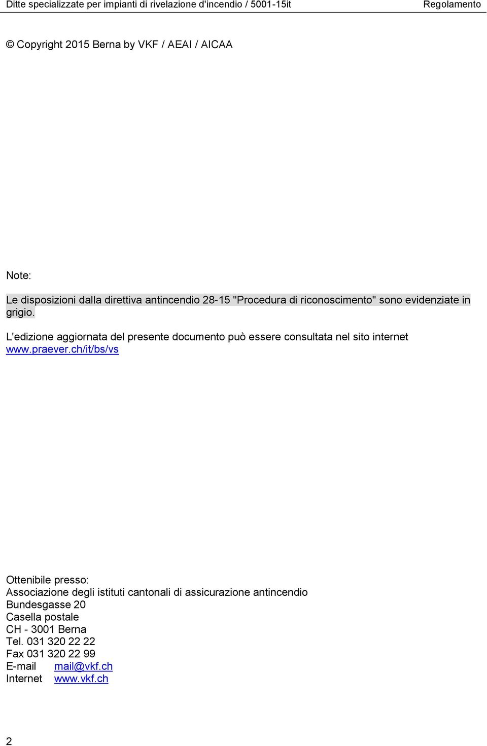 L'edizione aggiornata del presente documento può essere consultata nel sito internet www.praever.