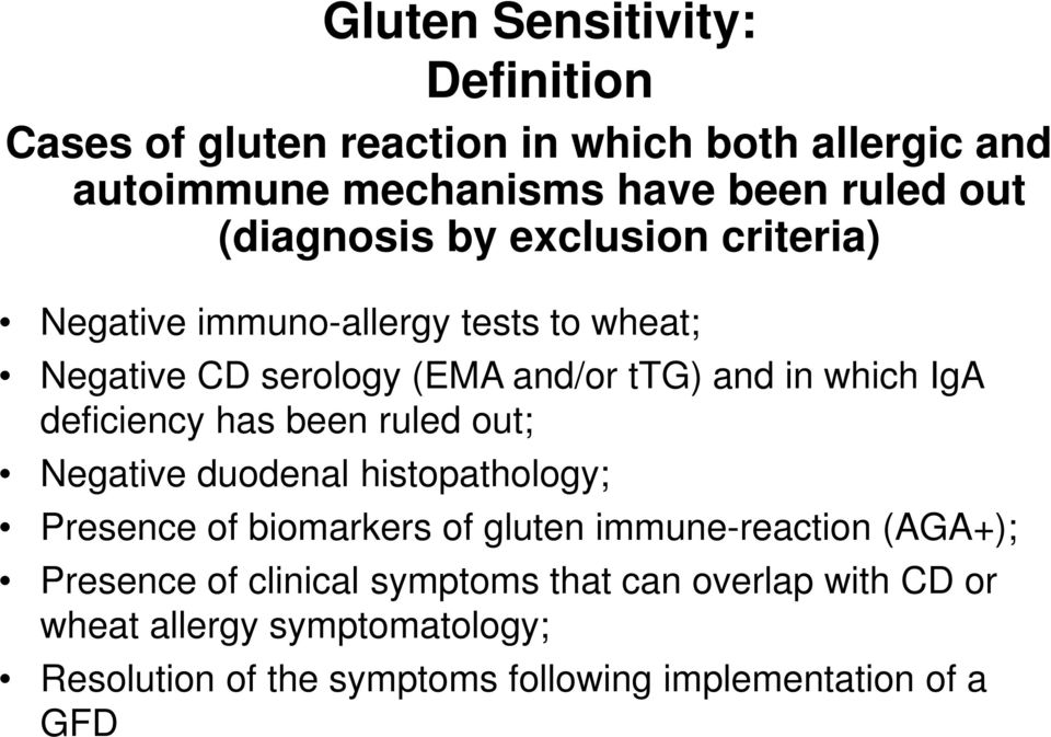 deficiency has been ruled out; Negative duodenal histopathology; Presence of biomarkers of gluten immune-reaction (AGA+); Presence