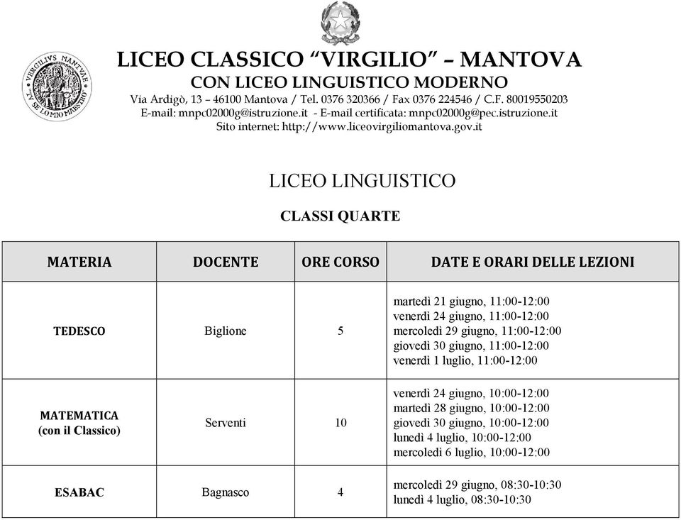 venerdì 1 luglio, 11:00-12:00 Serventi 10 lunedì 4 luglio, 10:00-12:00 mercoledì 6