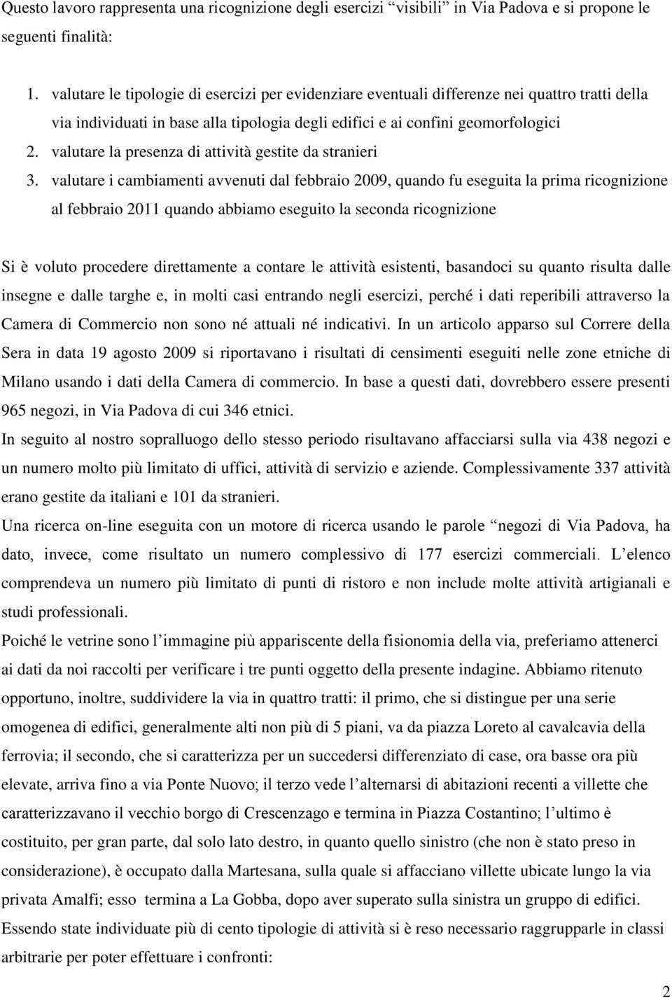 valutare la presenza di attività gestite da stranieri 3.