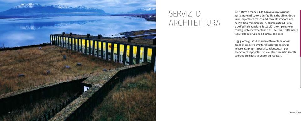 Tutto ciò ha comportato un conseguente incremento in tutti i settori strettamente legati alla costruzione ed all arredamento.