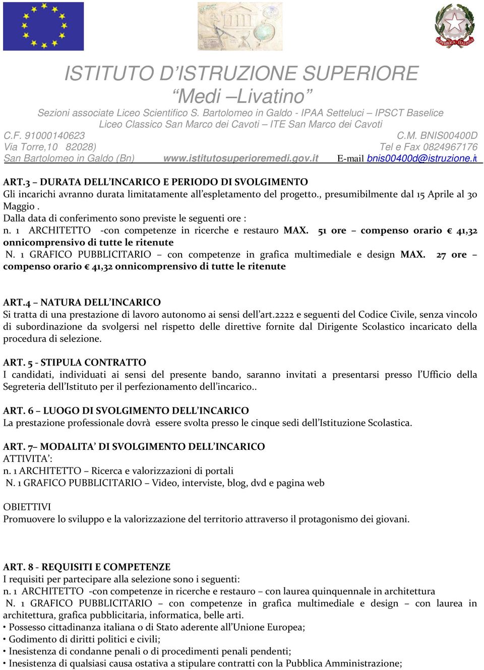 1 GRAFICO PUBBLICITARIO con competenze in grafica multimediale e design MAX. 27 ore compenso orario 41,32 onnicomprensivo di tutte le ritenute ART.