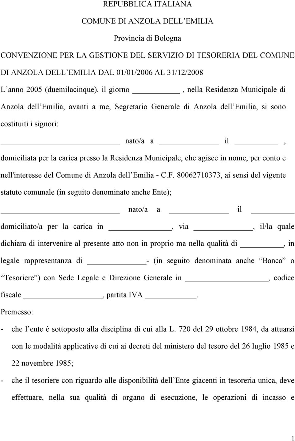 carica presso la Residenza Municipale, che agisce in nome, per conto e nell'interesse del Comune di Anzola dell Emilia - C.F.