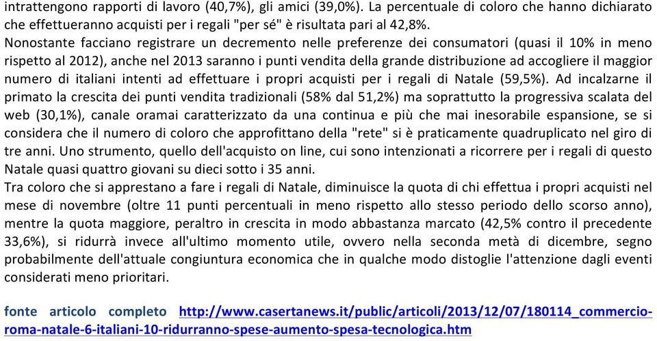 il maggior numero di italiani intenti ad effettuare i propri acquisti per i regali di Natale (59,5%).