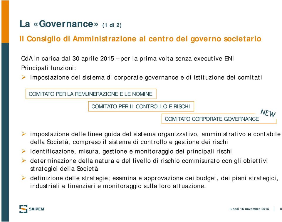 del sistema organizzativo, amministrativo e contabile della Società, compreso il sistema di controllo e gestione dei rischi identificazione, misura, gestione e monitoraggio dei principali rischi