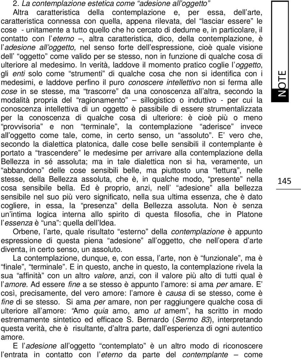 dell espressione, cioè quale visione dell oggetto come valido per se stesso, non in funzione di qualche cosa di ulteriore al medesimo.