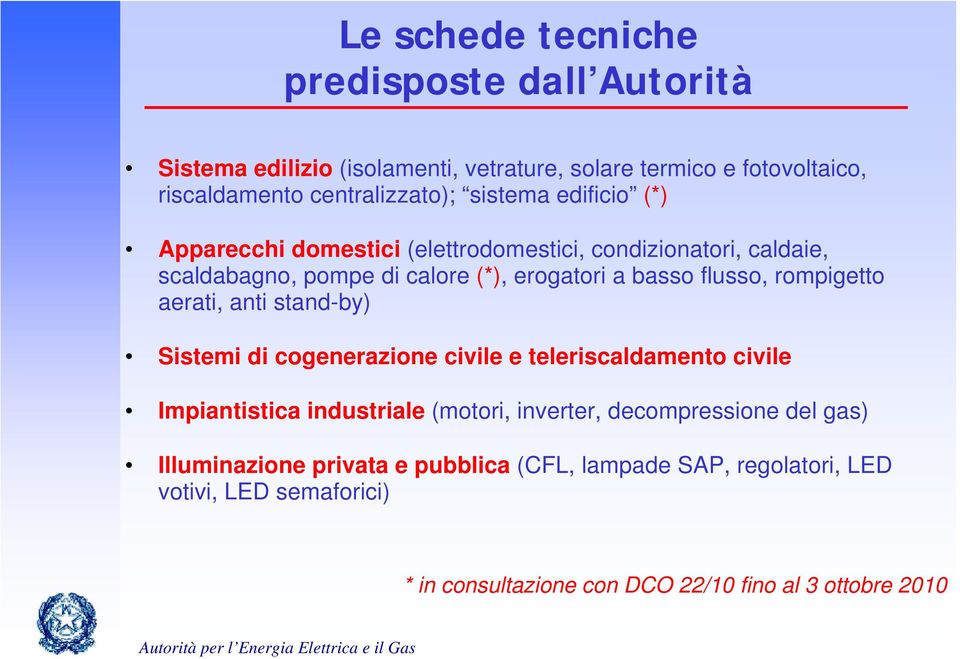 rompigetto aerati, anti stand-by) Sistemi di cogenerazione civile e teleriscaldamento civile Impiantistica industriale (motori, inverter,