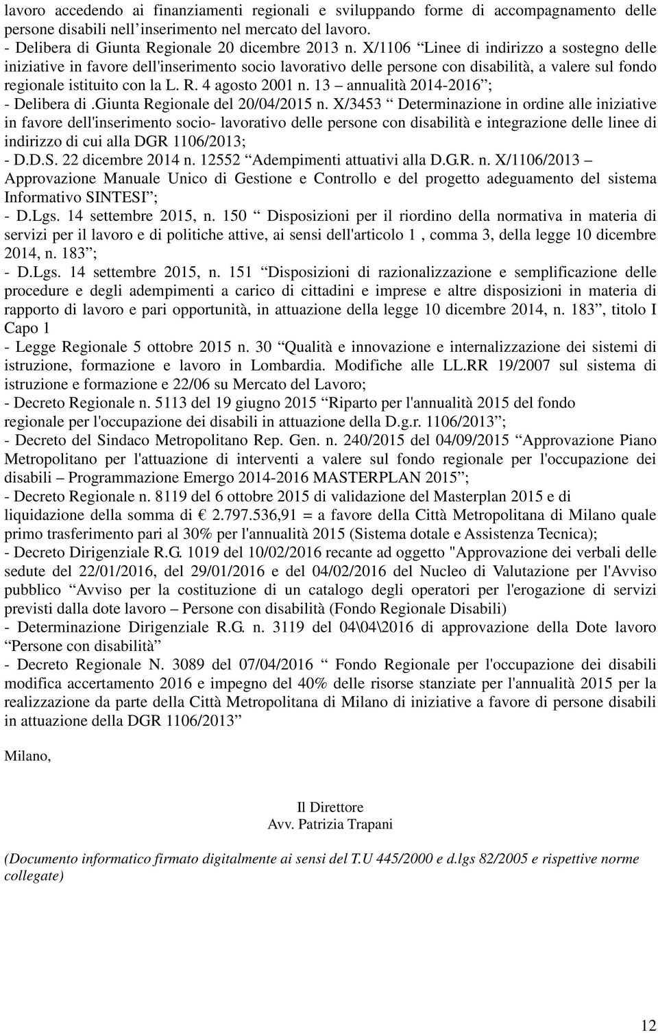 13 annualità 2014-2016 ; - Delibera di.giunta Regionale del 20/04/2015 n.