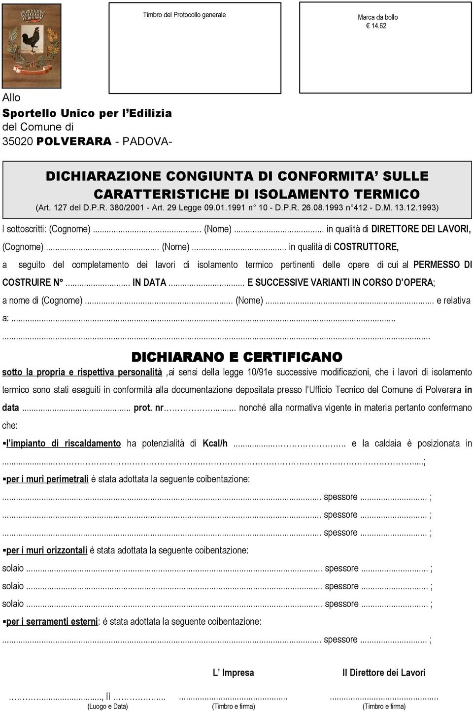 .. in qualità di COSTRUTTORE, a seguito del completamento dei lavori di isolamento termico pertinenti delle opere di cui al PERMESSO DI COSTRUIRE N... IN DATA.