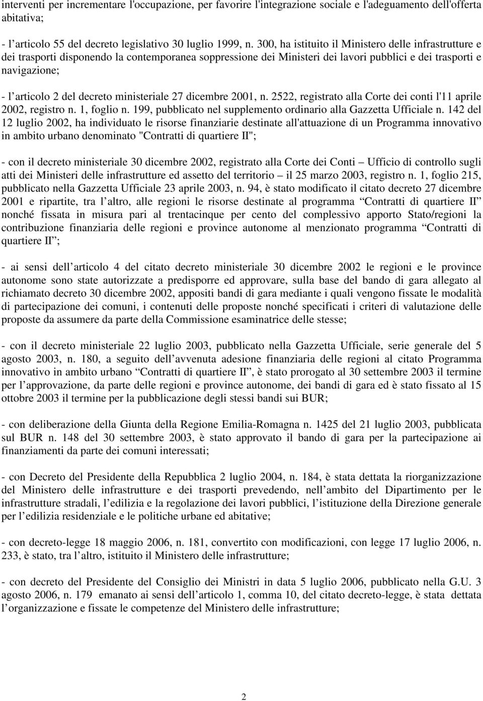 decreto ministeriale 27 dicembre 2001, n. 2522, registrato alla Corte dei conti l'11 aprile 2002, registro n. 1, foglio n. 199, pubblicato nel supplemento ordinario alla Gazzetta Ufficiale n.