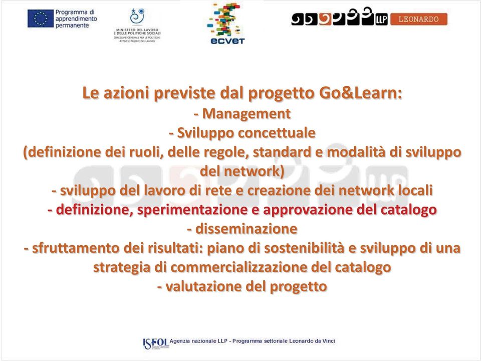 locali - definizione, sperimentazione e approvazione del catalogo - disseminazione - sfruttamento dei